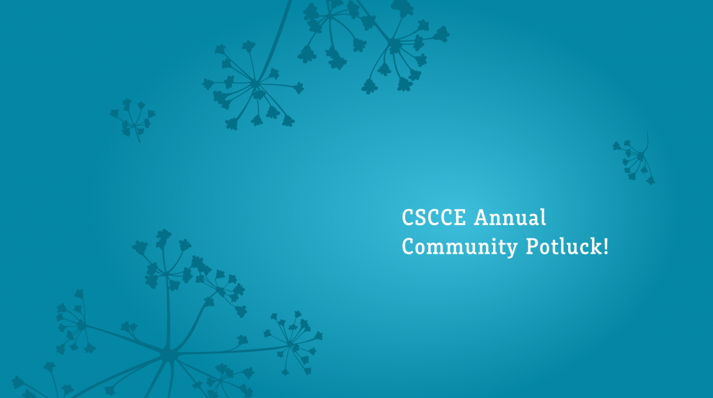 CSCCE Annual Community Potluck!